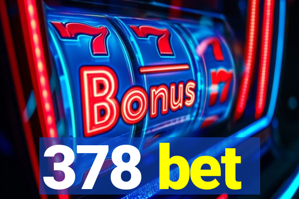 378 bet